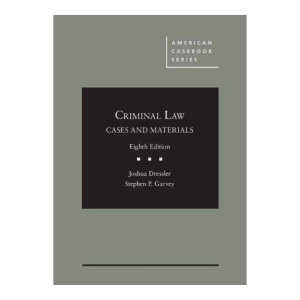 Criminal Law Casebook – Cases & Materials with Modern Legal Issues (8th Edition)