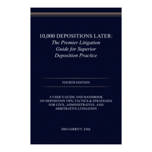 Deposition Mastery Guide – Advanced Litigation Strategies & Techniques (4th Edition)