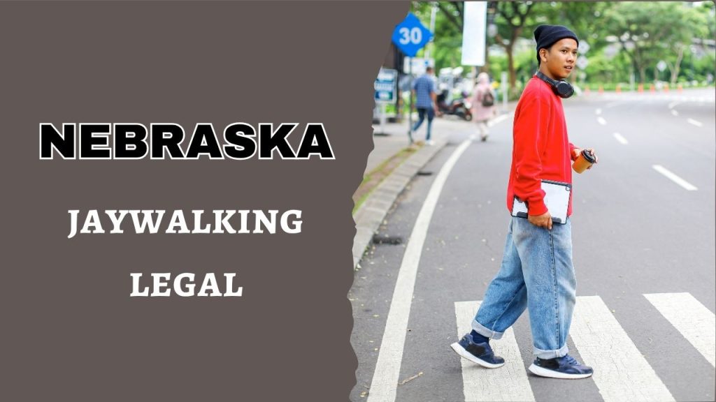 is jaywalking legal in Nebraska