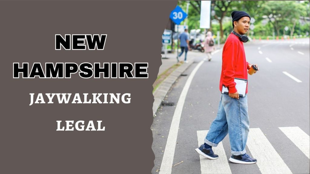 is jaywalking legal in New Hampshire