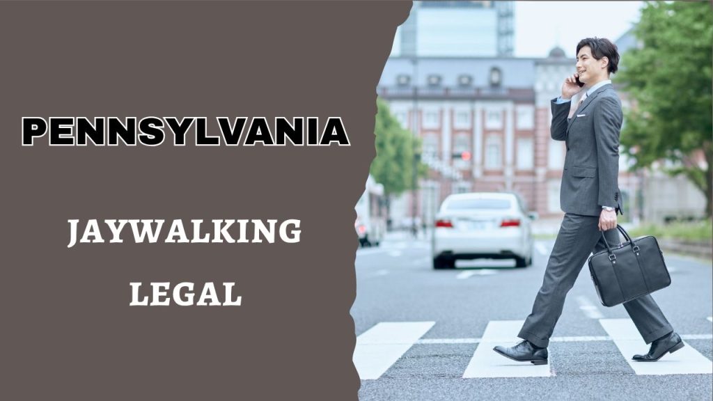 is jaywalking legal in Pennsylvania