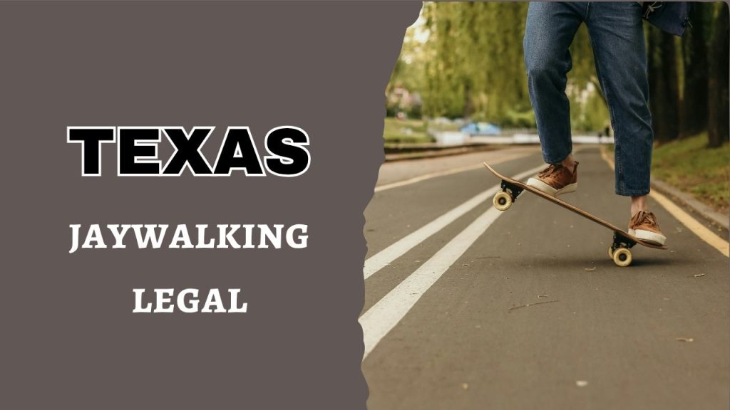 is jaywalking legal in Texas