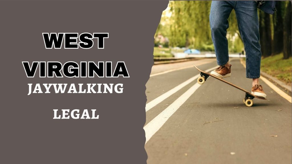 is jaywalking legal in West Virginia
