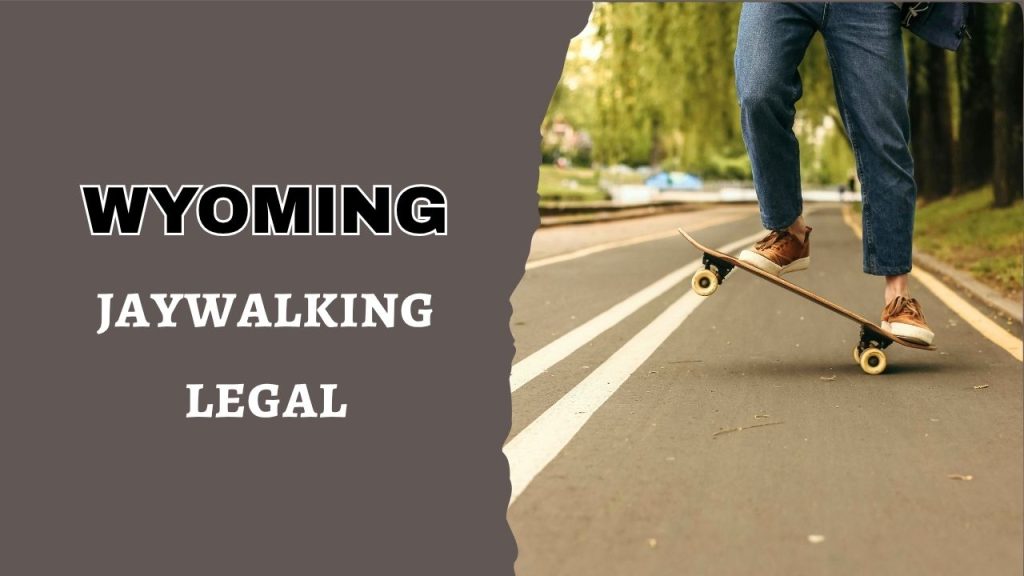 is jaywalking legal in Wyoming