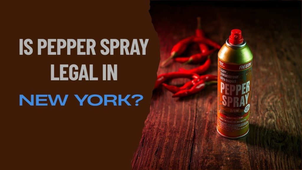 Is Pepper Spray Legal in New York?