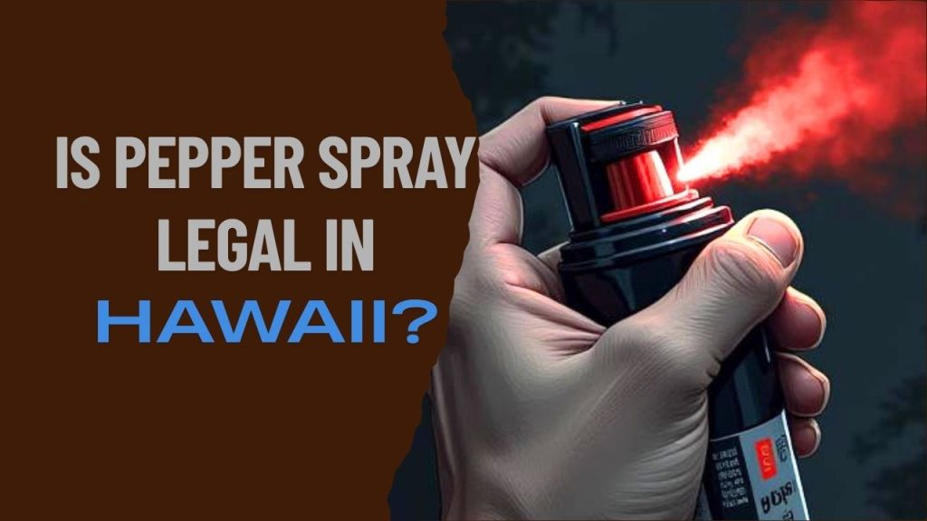 is pepper spray legal in Hawaii