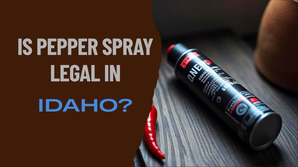is pepper spray legal in Idaho