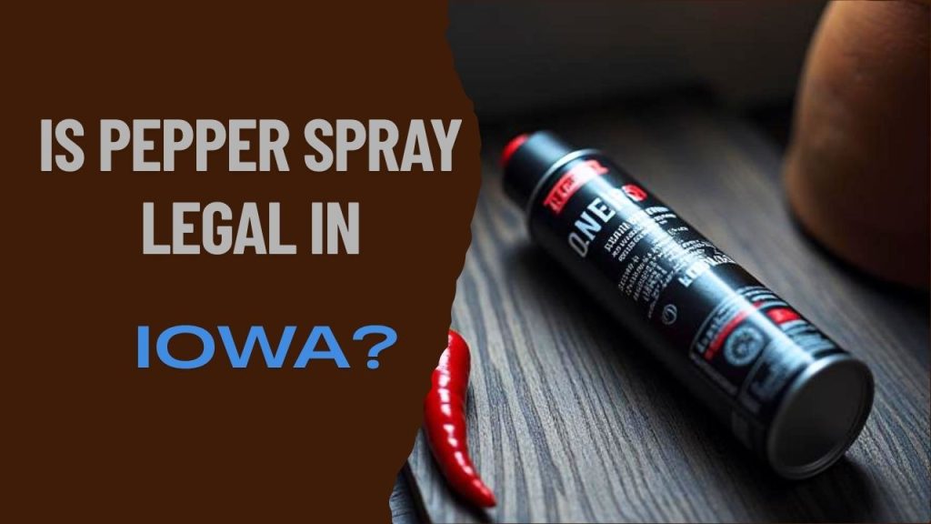 is pepper spray legal in Iowa