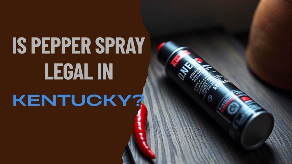 is pepper spray legal in Kentucky