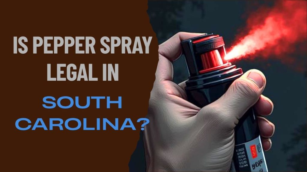 is pepper spray legal in South Carolina
